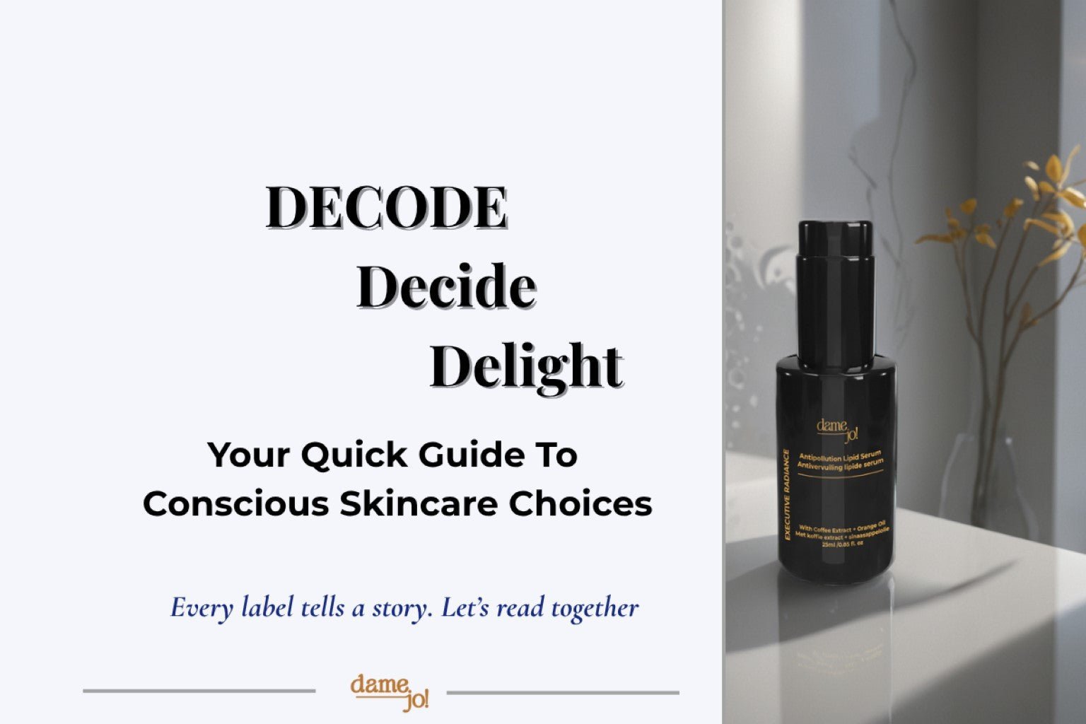 How to Read Skincare Labels Like a Formulator - Dame Jo! Skincare